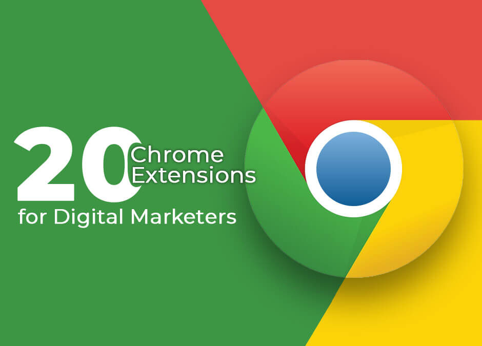 20 Best Chrome Extensions to Get Awesome at Digital Marketing